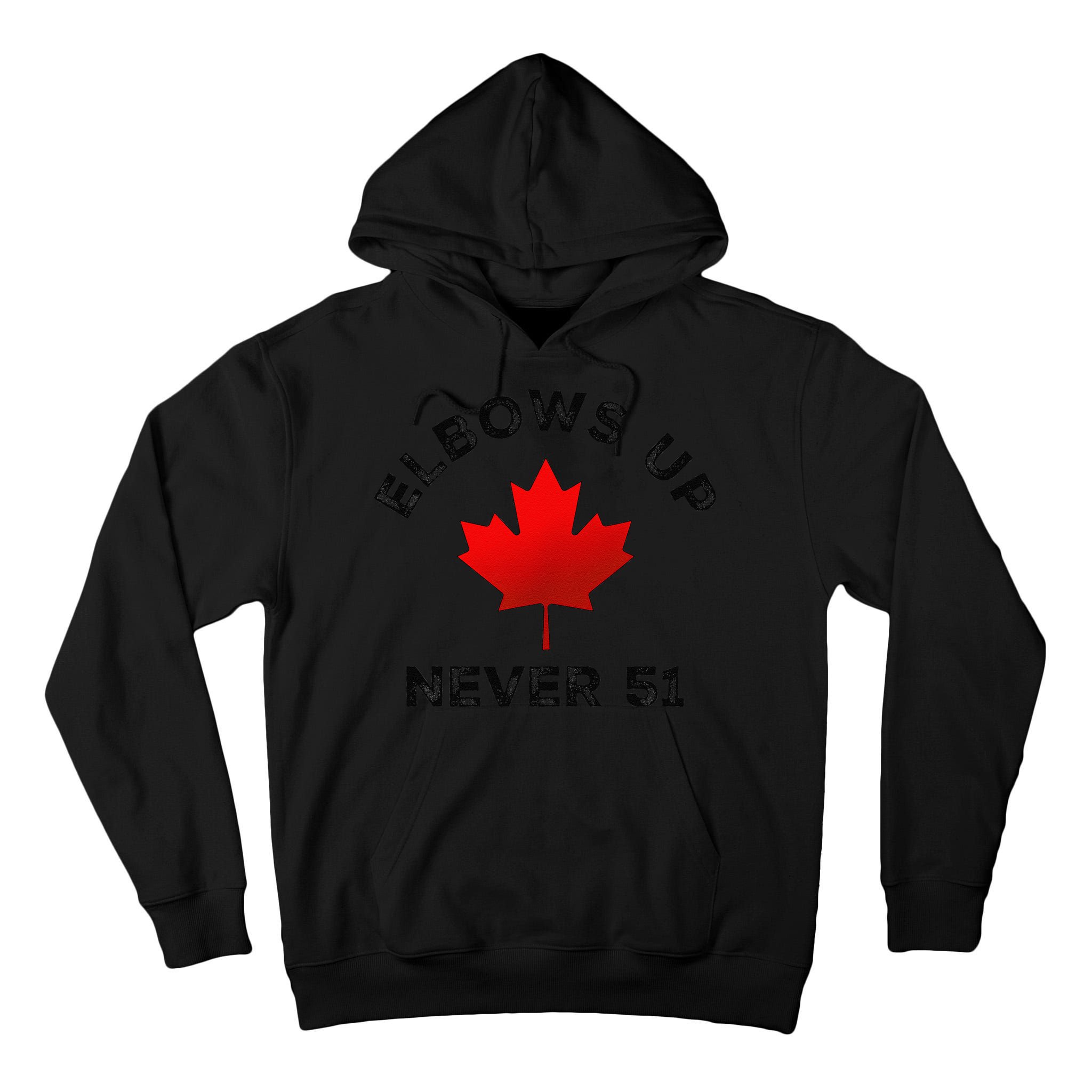 Elbows Up - Never 51 State Canada Flag Stand Strong Tall Hoodie
