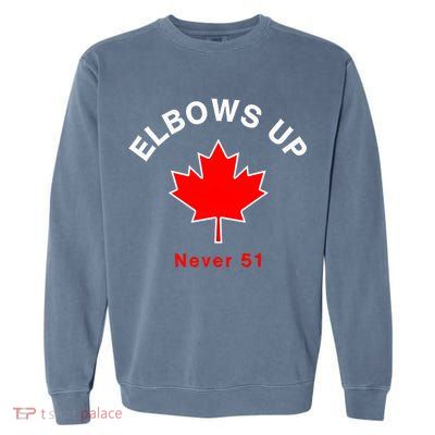 Elbows Up Never 51 Canada Flag Stand Strong Garment-Dyed Sweatshirt