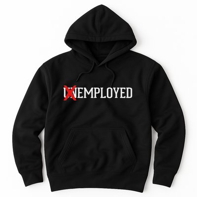 Employed Unemployed New Jobfirst Job Gift Hoodie