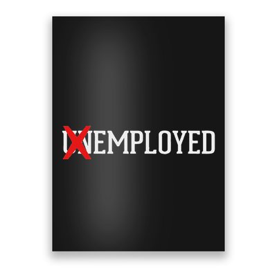 Employed Unemployed New Jobfirst Job Gift Poster