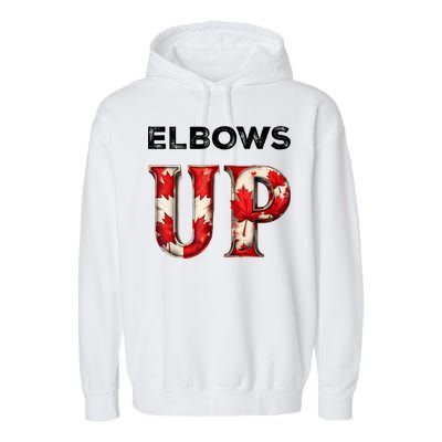Elbows Up Proud Canadians Against Tariffs Garment-Dyed Fleece Hoodie