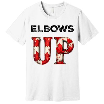 Elbows Up Proud Canadians Against Tariffs Premium T-Shirt