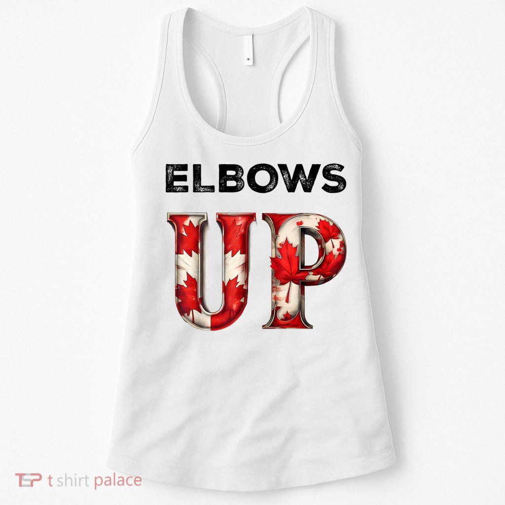 Elbows Up Proud Canadians Against Tariffs Womens Tank Top