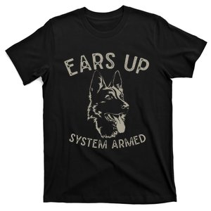 Ears Up System Armed Dog Lover Gift Animal German Shepherd T-Shirt