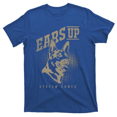 Ears Up System Armed Ger Shepherd Owners Ger Shepherd Gift T-Shirt