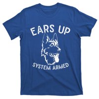 Ears Up System Armed Dog Lover Gift Animal Ger Shepherd Meaningful Gift T-Shirt