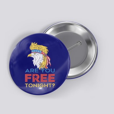 Eagle Vintage 4th Of July You Free Tonight Cool Gift Button