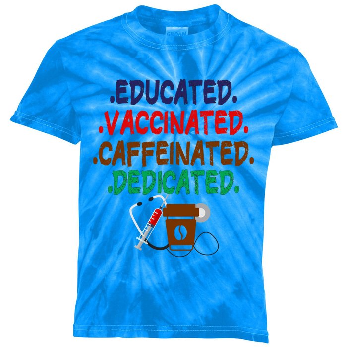 Educated Vaccinated Caffeinated Dedicated Funny Coffee Nurse Meaningful Gift Kids Tie-Dye T-Shirt