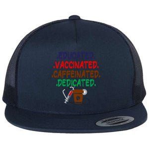 Educated Vaccinated Caffeinated Dedicated Funny Coffee Nurse Meaningful Gift Flat Bill Trucker Hat