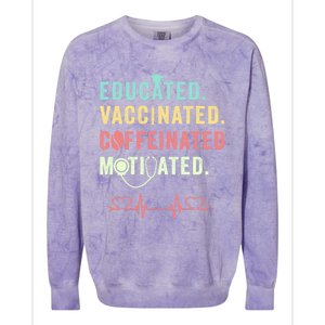 Educated Vaccinated Caffeinated Motivated Coffee Nurse Lover Gift Colorblast Crewneck Sweatshirt