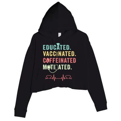 Educated Vaccinated Caffeinated Motivated Coffee Nurse Lover Gift Crop Fleece Hoodie