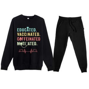 Educated Vaccinated Caffeinated Motivated Coffee Nurse Lover Gift Premium Crewneck Sweatsuit Set