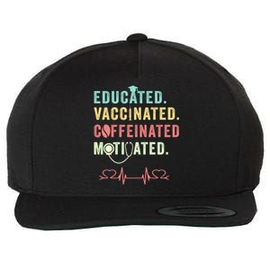 Educated Vaccinated Caffeinated Motivated Coffee Nurse Lover Gift Wool Snapback Cap