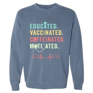 Educated Vaccinated Caffeinated Motivated Coffee Nurse Lover Gift Garment-Dyed Sweatshirt