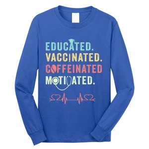 Educated Vaccinated Caffeinated Motivated Coffee Nurse Lover Gift Long Sleeve Shirt