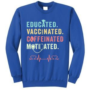 Educated Vaccinated Caffeinated Motivated Coffee Nurse Lover Gift Sweatshirt