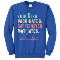 Educated Vaccinated Caffeinated Motivated Coffee Nurse Lover Gift Sweatshirt