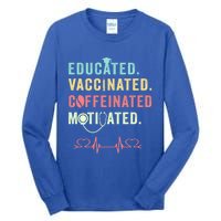 Educated Vaccinated Caffeinated Motivated Coffee Nurse Lover Gift Tall Long Sleeve T-Shirt