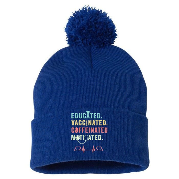 Educated Vaccinated Caffeinated Motivated Coffee Nurse Lover Gift Pom Pom 12in Knit Beanie