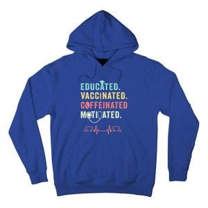 Educated Vaccinated Caffeinated Motivated Coffee Nurse Lover Gift Tall Hoodie