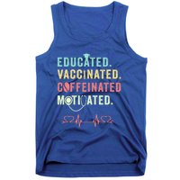 Educated Vaccinated Caffeinated Motivated Coffee Nurse Lover Gift Tank Top