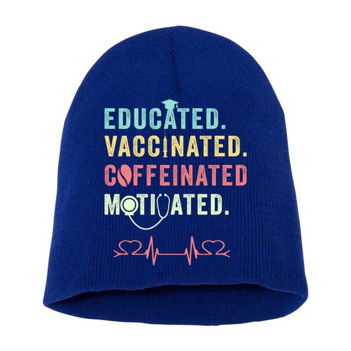 Educated Vaccinated Caffeinated Motivated Coffee Nurse Lover Gift Short Acrylic Beanie