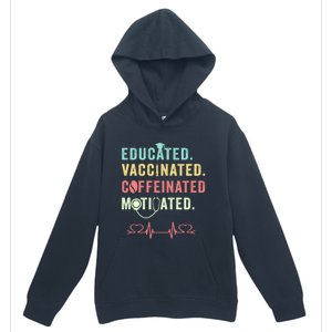 Educated Vaccinated Caffeinated Motivated Coffee Nurse Lover Gift Urban Pullover Hoodie