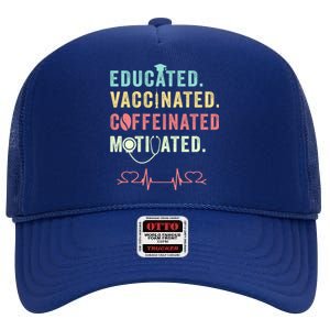 Educated Vaccinated Caffeinated Motivated Coffee Nurse Lover Gift High Crown Mesh Back Trucker Hat