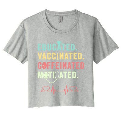 Educated Vaccinated Caffeinated Motivated Coffee Nurse Lover Gift Women's Crop Top Tee