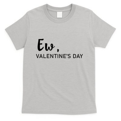 Ew, Valentines Day Funny Valentines Day T-Shirt