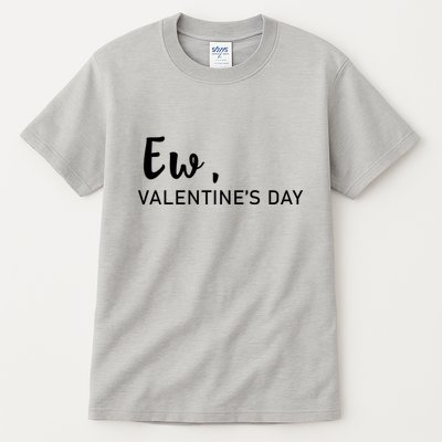 Ew, Valentines Day Funny Valentines Day Tall T-Shirt