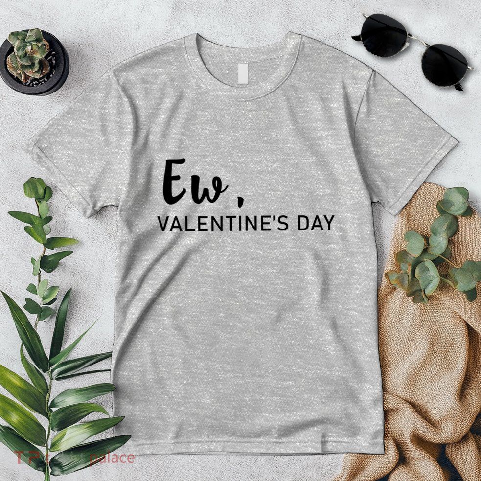 Ew, Valentines Day Funny Valentines Day Premium T-Shirt