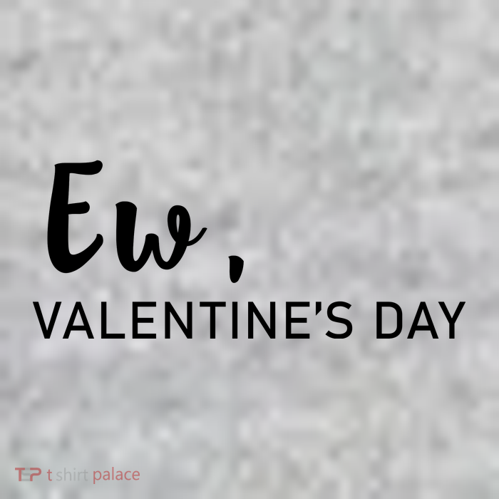Ew, Valentines Day Funny Valentines Day Premium T-Shirt
