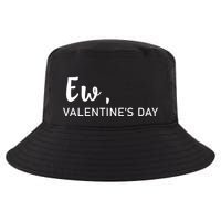 Ew, Valentines Day Funny Valentines Day Cool Comfort Performance Bucket Hat