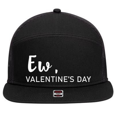 Ew, Valentines Day Funny Valentines Day 7 Panel Mesh Trucker Snapback Hat