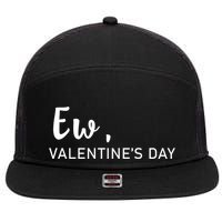 Ew, Valentines Day Funny Valentines Day 7 Panel Mesh Trucker Snapback Hat