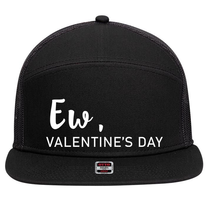 Ew, Valentines Day Funny Valentines Day 7 Panel Mesh Trucker Snapback Hat