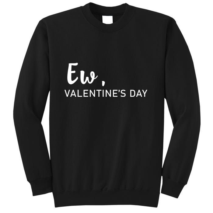 Ew, Valentines Day Funny Valentines Day Sweatshirt
