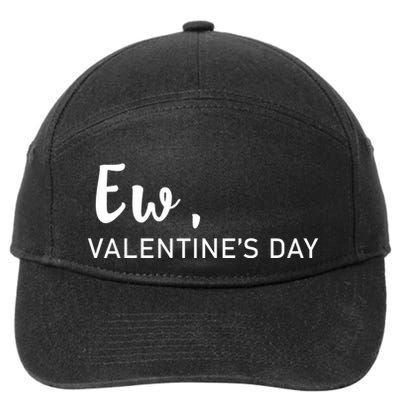 Ew, Valentines Day Funny Valentines Day 7-Panel Snapback Hat