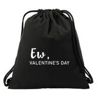 Ew, Valentines Day Funny Valentines Day Drawstring Bag