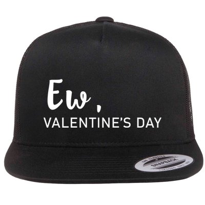 Ew, Valentines Day Funny Valentines Day Flatbill Hat
