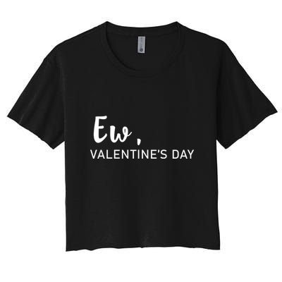 Ew, Valentines Day Funny Valentines Day Crop Top