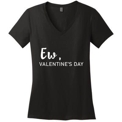 Ew, Valentines Day Funny Valentines Day Women's V-Neck T-Shirt
