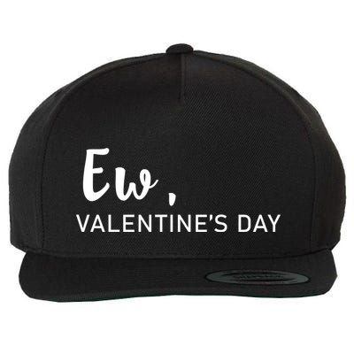 Ew, Valentines Day Funny Valentines Day Wool Snapback Cap