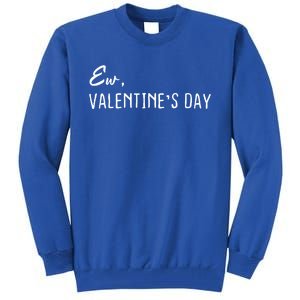 Ew Valentine's Day Gift Tall Sweatshirt