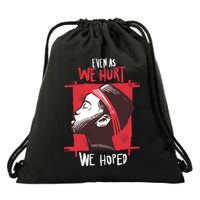 Even As We Hurt We Hoped Drawstring Bag