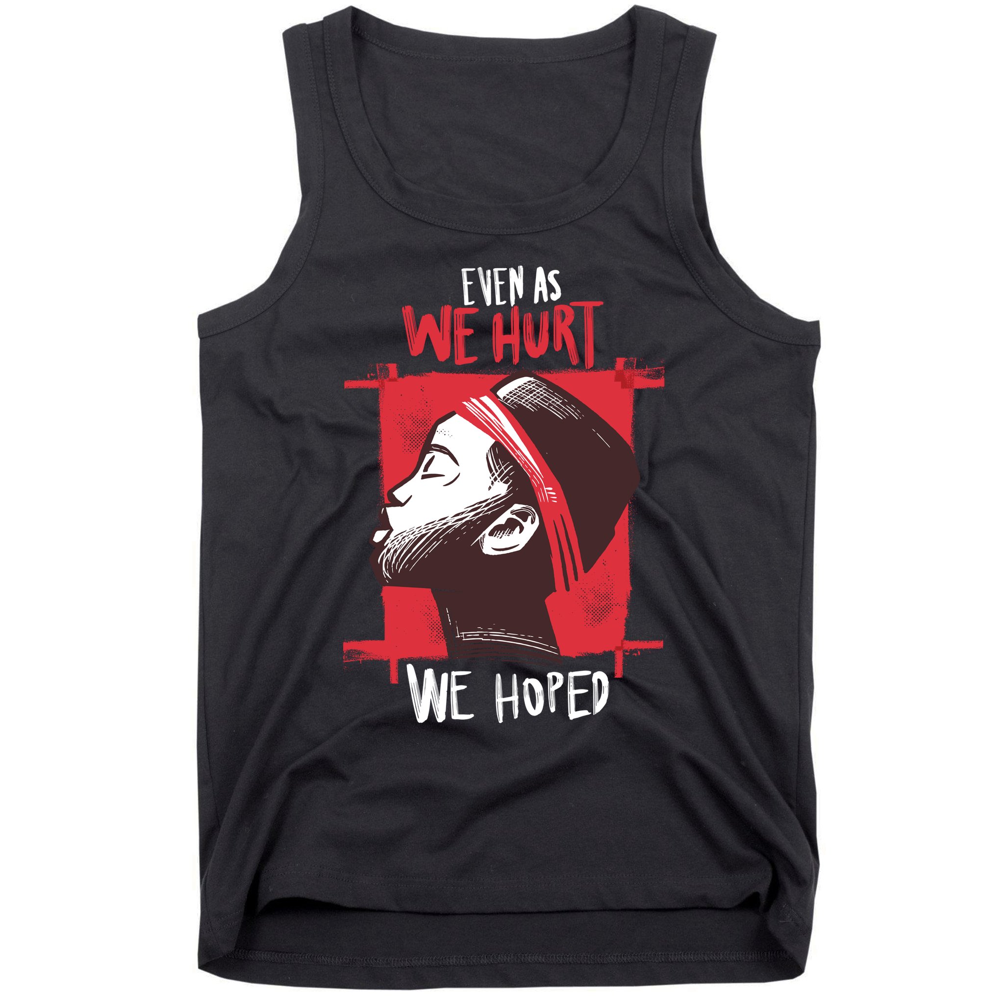 Even As We Hurt We Hoped Tank Top