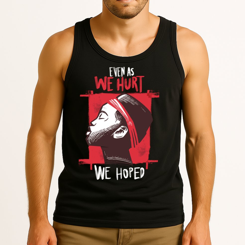 Even As We Hurt We Hoped Tank Top