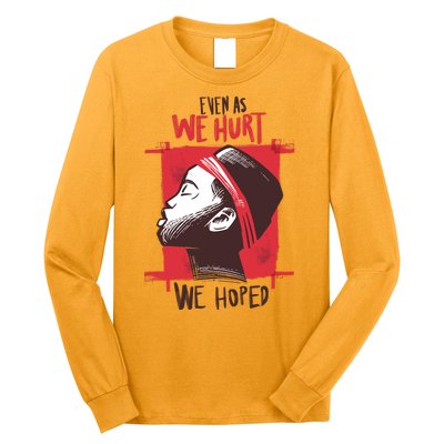 Even As We Hurt We Hoped Long Sleeve Shirt