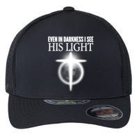 Even In Darkness I See His Light Flexfit Unipanel Trucker Cap